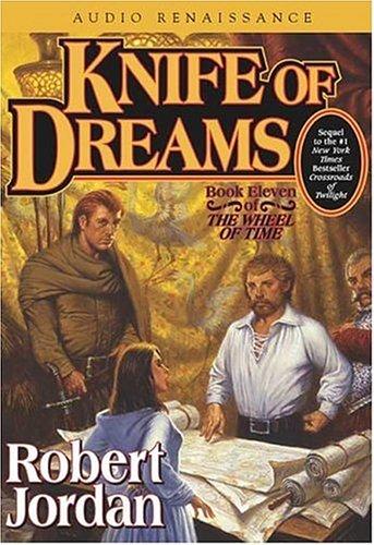 Robert Jordan, Brandon Sanderson: Knife of Dreams (The Wheel of Time, Book 11) (AudiobookFormat, 2005, Audio Renaissance)