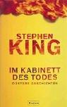 Stephen King, Ulf Bergner, Hedda Pänke, Jochen Schwarzer, Joachim Körber, Jochen Stremmel: Im Kabinett des Todes. (Hardcover, German language, 2003, Ullstein Buchverlage GmbH & Co. KG / Ullstein Tas)