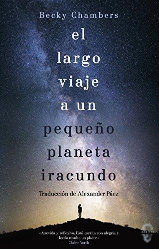 Becky Chambers, Alexander Páez García: El largo viaje a un pequeño planeta iracundo (Paperback, Spanish language, 2018, Insólita)