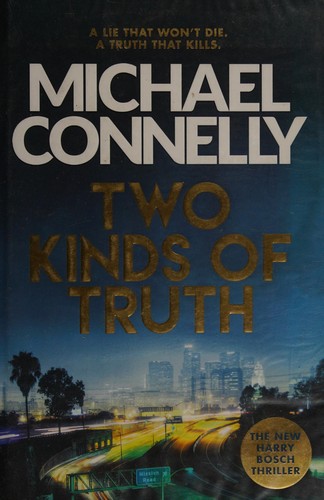 MICHAEL CONNELLY: TWO KINDS OF TRUTH (2017, ORION, Orion Publishing Group, Limited)