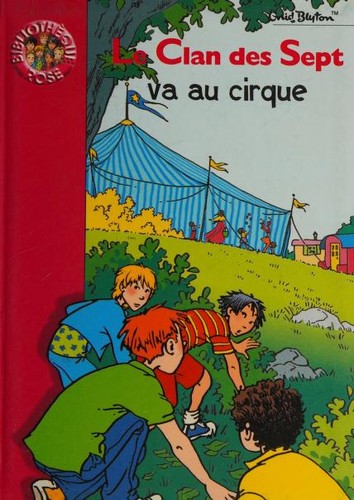 Enid Blyton: Le Clan des sept va au cirque (Paperback, French language, 2000, Hachette)