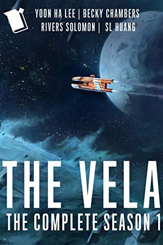 S. L. Huang, Yoon Ha Lee, Becky Chambers, Rivers Solomon: The Vela: a novel (2020, Serial Box)