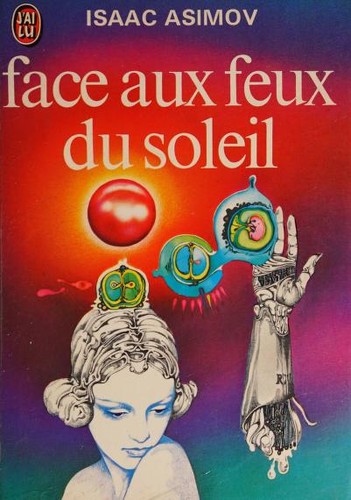 Isaac Asimov: Face aux feux du soleil (French language, 1973, Editions J'ai Lu)